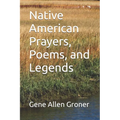 Native American Prayers, Poems, and Legends