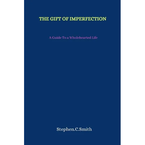 The Gift of Imperfection: A Guide To a Wholehearted Life - Paperback