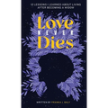 Love Never Dies: 12 Lessons I Learned About Living After Becoming a Widow