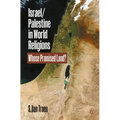 Israel/Palestine in World Religions: Whose Promised Land?