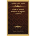 Etruscan Roman Remains in Popular Tradition