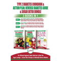 Type 2 Diabetes Cookbook & Action Plan, Reverse Diabetes Guide & Sugar Detox - 3 Books in 1 Bundle: Ultimate Beginner's Book Collection to Beat Sugar