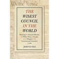 The Wisest Council in the World: Restoring the Character Sketches by William Pierce of Georgia of the Delegates to the Constitutional Convention of 17