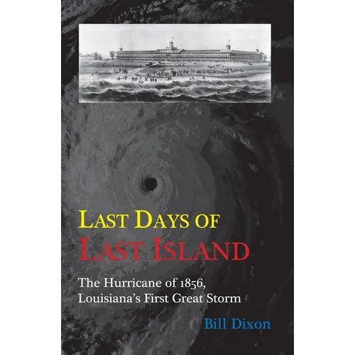 Last Days of Last Island: The Hurricane of 1856, Louisiana's First Great Storm