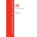CFR 23, Highways, April 01, 2017 (Volume 1 of 1)