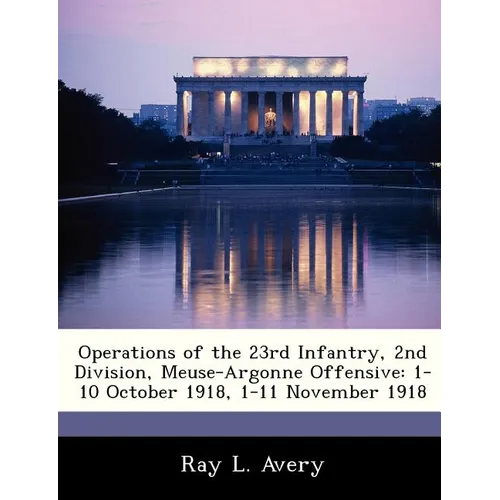 Operations of the 23rd Infantry, 2nd Division, Meuse-Argonne Offensive: 1-10 October 1918, 1-11 November 1918