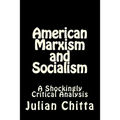 American Marxism and Socialism: A Shockingly Critical Analysis