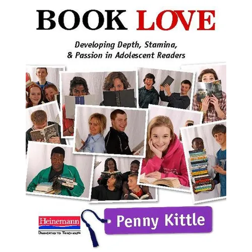 Book Love: Developing Depth, Stamina, and Passion in Adolescent Readers
