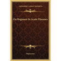 On Regimen In Acute Diseases