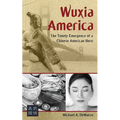 Wuxia America: The Timely Emergence of a Chinese American Hero
