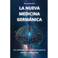 Descubriendo LA NUEVA MEDICINA GERMÁNICA: Un enfoque revolucionario para la salud