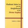 Vladimir Solov'ev and the Knighthood of the Divine Sophia