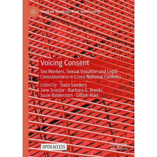 Voicing Consent: Sex Workers, Sexual Violation and Legal Consciousness in Cross-National Contexts