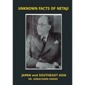 Unknown Facts of Netaji: Japan and Southeast Asia