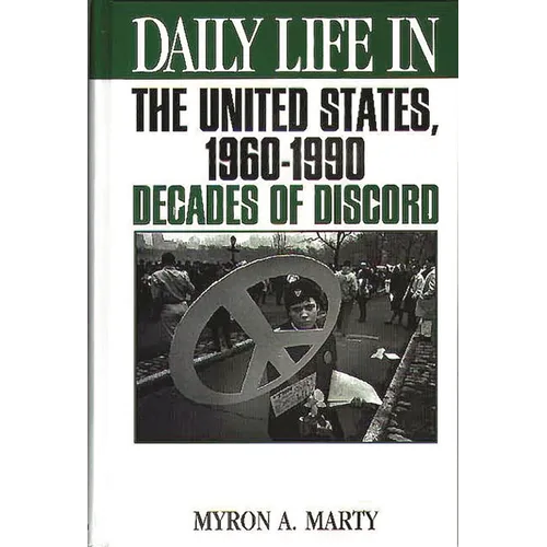Daily Life in the United States, 1960-1990: Decades of Discord