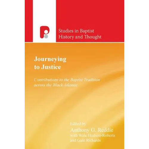 Journeying to Justice: Contributions to the Baptist Tradition Across the Black Atlantic