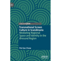 Transnational Screen Culture in Scandinavia: Mediating Regional Space and Identity in the ØResund Region