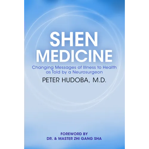 Shen Medicine: Changing Messages of Illness to Health as Told by a Neurosurgeon