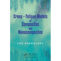 Creep: Fatigue Models of Composites and Nanocomposites