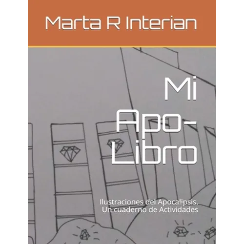 Mi Apo-Libro: Ilustraciones del Apocalipsis. Un cuaderno de Actividades
