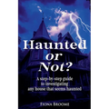 Haunted or Not? A step-by-step guide to investigating any house that seems haunted