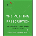 The Putting Prescription: The Doctor's Proven Method for a Better Stroke