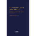 Klassiker der Mechanik - Galilei, Newton, D'Alembert, Lagrange, Kirchhoff, Hertz, Helmholtz: Vorreden und Einleitungen ihrer Hauptwerke