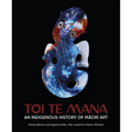 Toi Te Mana: An Indigenous History of Maori Art