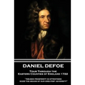 Daniel Defoe - Tour Through the Eastern Counties of England 1722: "Abused prosperity is oftentimes made the means of our greatest adversity?"