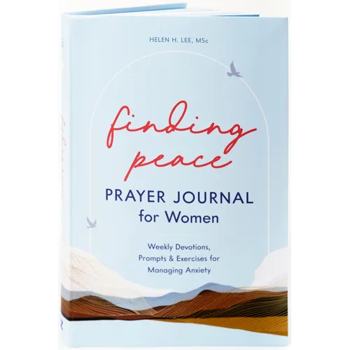Finding Peace: Prayer Journal for Women: Weekly Devotions, Prompts, and Exercises for Managing Anxiety