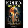 Dos Mundos Two Worlds: A Journey Through Color, Conflict and Unity