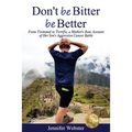 Don't be Bitter be Better: From Terminal to Terrific, a Mother's Raw Account of Her Son's Aggressive Cancer Battle