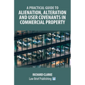 A Practical Guide to Alienation, Alteration and User Covenants in Commercial Property