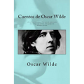 Cuentos de Oscar Wilde: - El millonario modelo Una nota de admiración - La esfinge sin secretos Un aguafuerte - El niño estrella