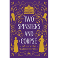 Two Spinsters and a Corpse: Large Print Edition