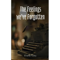 The Feelings we've Forgotten