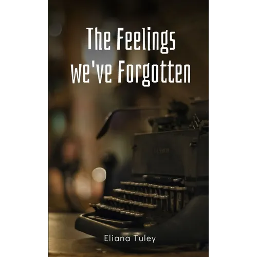 The Feelings we've Forgotten