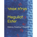 Meguilat Ester / מגילת אסתר: Hebreo, Fonética Y Español.