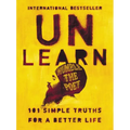Unlearn: 101 Simple Truths for a Better Life