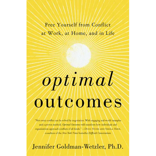 Optimal Outcomes: Free Yourself from Conflict at Work, at Home, and in Life