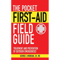 The Pocket First-Aid Field Guide: Treatment and Prevention of Outdoor Emergencies