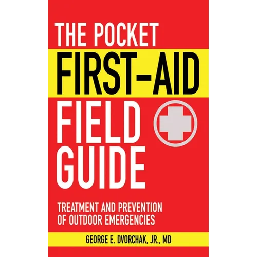 The Pocket First-Aid Field Guide: Treatment and Prevention of Outdoor Emergencies
