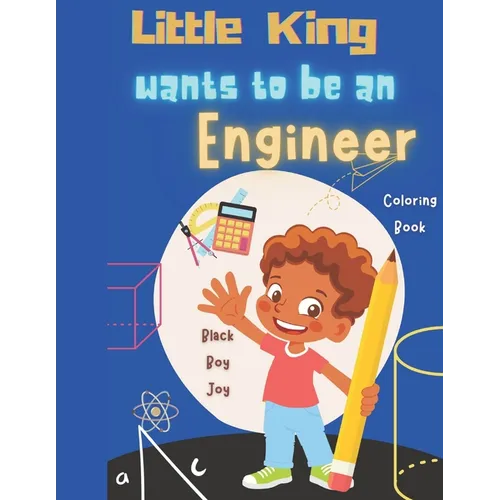 Little King Wants To Be An Engineer: Black Boy Joy Coloring Book