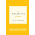The Gospel-Centered Parent: Study Guide with Leader's Notes