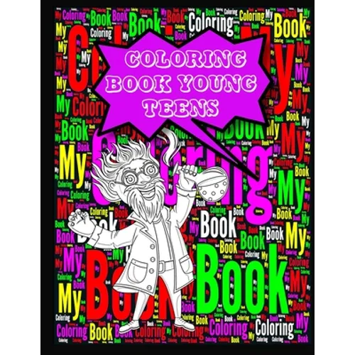 Coloring Book Young Teens: Stress Relieving And Calming, Suitable For Any Age. Makes A Great Gift, Gives Hours Of Joy.