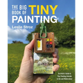 The Big Book of Tiny Painting: An Artist's Guide to Tiny Painting Outside in Ink and Watercolour
