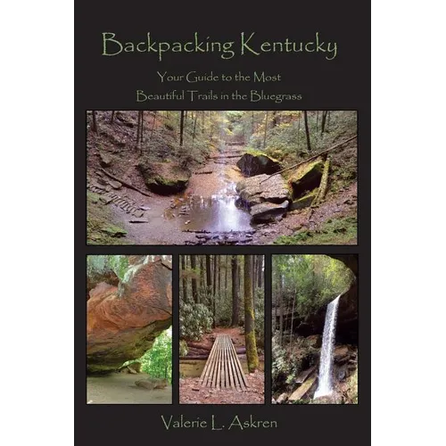 Backpacking Kentucky: Your Guide to the Most Beautiful Trails in the Bluegrass