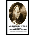 Mrs Henry Wood - The Story of Charles Strange: "Were our duty always pleasant to us, where would be the merit in fulfilling it?"