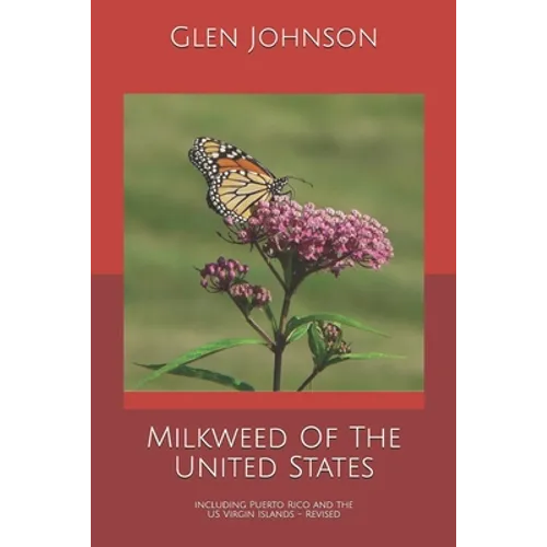 Milkweed Of The United States: Including Puerto Rico and the US Virgin Islands