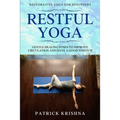 Restorative Yoga For Beginners: RESTFUL YOGA - Gentle Healing Poses To Improve Circulation And Have A Good Stretch